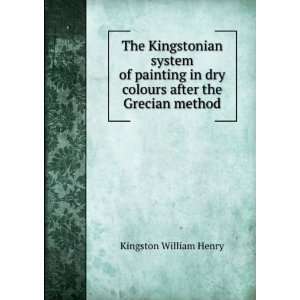   in dry colours after the Grecian method Kingston William Henry Books