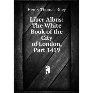   Albus The White Book of the City of London Henry Thomas Riley Books