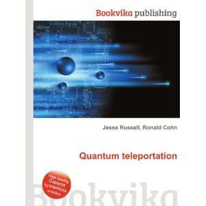 Quantum teleportation Ronald Cohn Jesse Russell  Books
