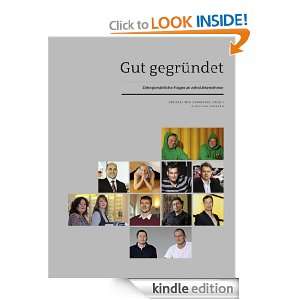 Gut gegründet Zehn persönliche Fragen an zehn Unternehmer (German 