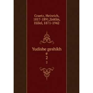   Heinrich, 1817 1891,Zeitlin, Hillel, 1871 1942 Graetz Books