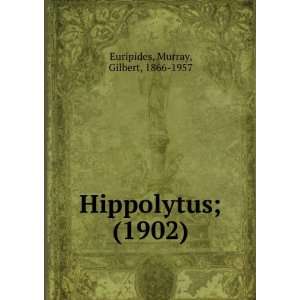  Hippolytus; (1902) (9781275182509) Murray, Gilbert, 1866 