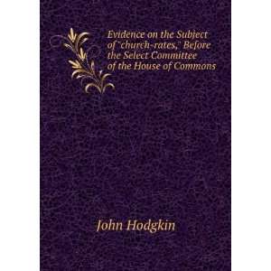   the Select Committee of the House of Commons John Hodgkin Books