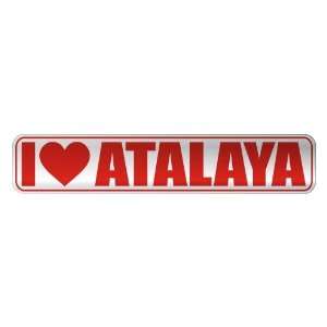  I LOVE ATALAYA  STREET SIGN NAME