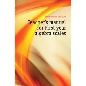   manual for First year algebra scales Hotz Henry Gustave Books