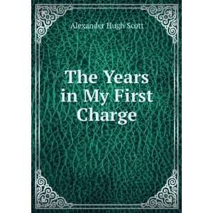  The Years in My First Charge. Alexander Hugh Scott Books