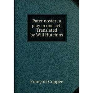   in one act. Translated by Will Hutchins FranÃ§ois CoppÃ©e Books