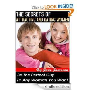 THE SECRETS OF ATTRACTING AND DATING WOMEN  Be The Perfect Guy To Any 