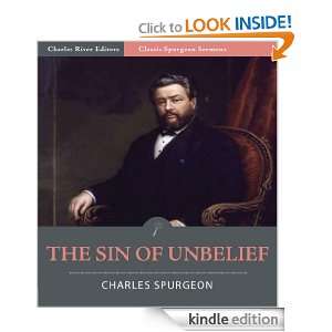 Classic Spurgeon Sermons The Sin of Unbelief (Illustrated) Charles 