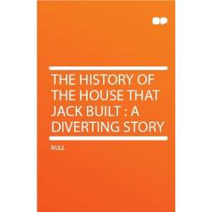   That Jack Built  a Diverting Story HardPress  Books