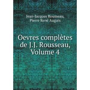   de J.J. Rousseau, Volume 4 Pierre RenÃ© Auguis Jean Jacques