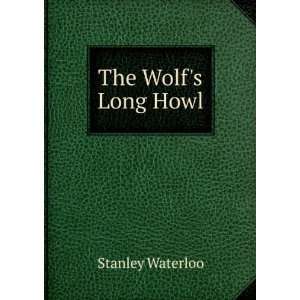  The Wolfs Long Howl Stanley Waterloo Books