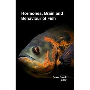  Hormones, Brain & Behaviour of Fish (9781621581864) Frank 