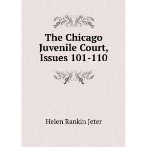   The Chicago Juvenile Court, Issues 101 110 Helen Rankin Jeter Books