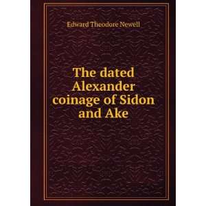   Alexander coinage of Sidon and Ake Edward Theodore Newell Books