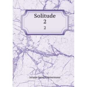 Solitude. 2 Johann Georg Zimmermann Books