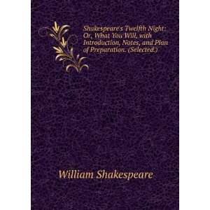 Shakespeares Twelfth Night Or, What You Will, with Introduction 