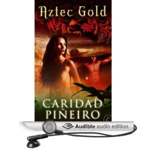  Aztec Gold (Audible Audio Edition) Caridad Piñeiro 
