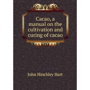   on the cultivation and curing of cacao John Hinchley Hart Books