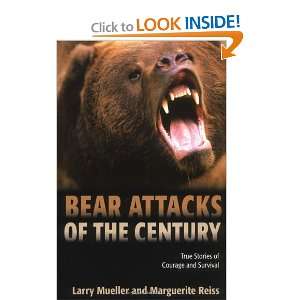  Bear Attacks of the Century True Stories of Courage and 