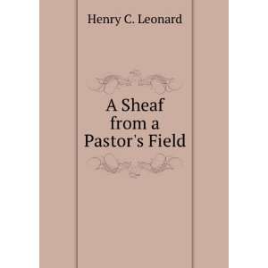 Sheaf from a Pastors Field Henry C. Leonard  Books