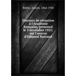   1921; sur loeuvre dEdmond Rostand Joseph, 1864 1938 BeÌdier Books