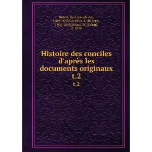  des conciles daprÃ¨s les documents originaux. t.2 Karl Joseph 