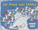 The Mouse That Snored Bernard Waber