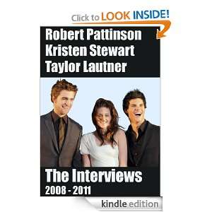 Robert Pattinson, Kristen Stewart, Taylor Lautner   The Interviews 