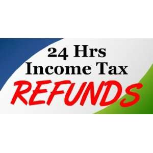    3x6 Vinyl Banner   24 Hours Income Tax Refunds 