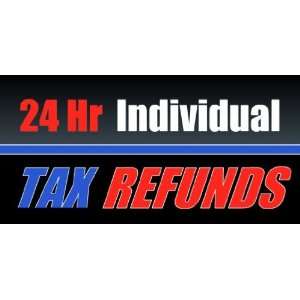  3x6 Vinyl Banner   24 Hr Individual Tax Refunds 