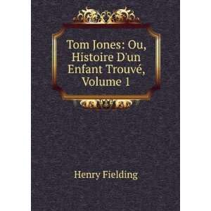  Tom Jones Ou, Histoire Dun Enfant TrouvÃ©, Volume 1 