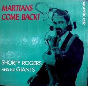   SHORTY ROGERS & His Giants MARTIANS COME BACK NICE ATL 1232  