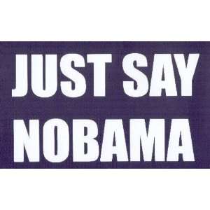 JUST SAY NOBAMA Window Decal This is a vinyl window decal, the size is 