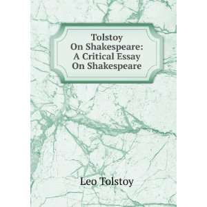   on Shakespeare; a critical essay on Shakespeare Leo Tolstoy Books