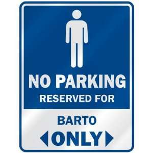   NO PARKING RESEVED FOR BARTO ONLY  PARKING SIGN