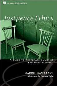 Justpeace Ethics A Guide to Restorative Justice and Peacebuilding 