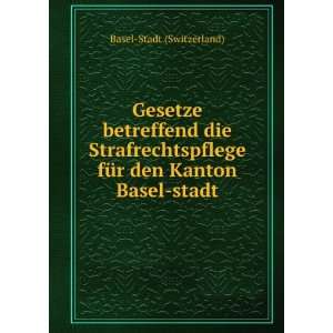   Kanton Basel stadt (9785874122713) Basel Stadt (Switzerland) Books