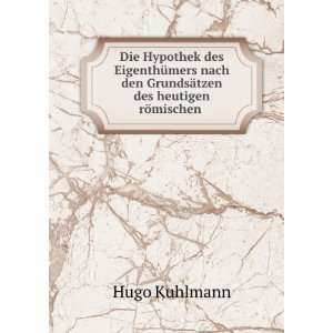   den GrundsÃ¤tzen des heutigen rÃ¶mischen . Hugo Kuhlmann Books