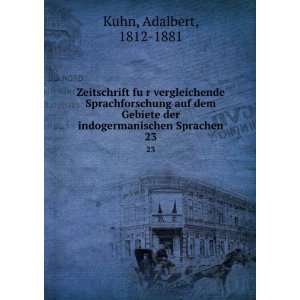  der indogermanischen Sprachen. 23 Adalbert, 1812 1881 Kuhn Books