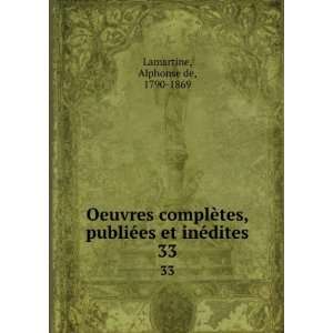   ©es et inÃ©dites. 33 Alphonse de, 1790 1869 Lamartine Books