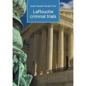  LaRouche criminal trials Ronald Cohn Jesse Russell Books