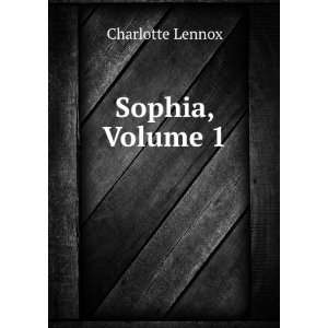  Sophia, Volume 1 Charlotte Lennox Books