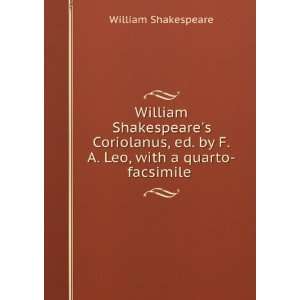   ed. by F.A. Leo, with a quarto facsimile . William Shakespeare Books