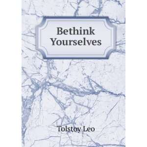 Bethink Yourselves Tolstoy Leo  Books