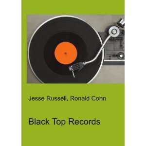 Black Top Records Ronald Cohn Jesse Russell  Books