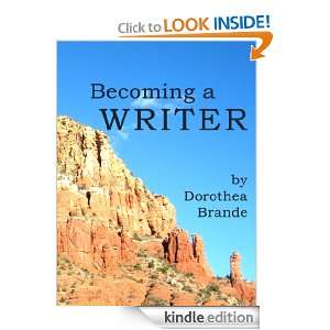 Becoming a Writer Dorothea Brande  Kindle Store