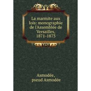   de Versailles, 1871 1873 pseud AsmodÃ©e AsmodÃ©e Books