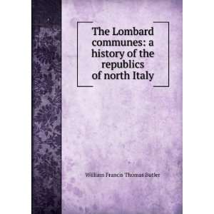  The Lombard communes a history of the republics of north 