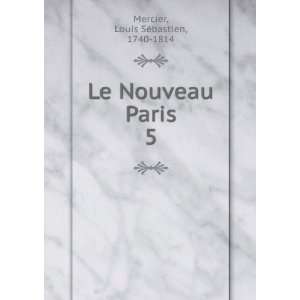  Le Nouveau Paris. 5 Mercier Louis SÃ©bastien Books
